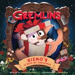 Gremlins: Gizmo's 12 Days Of Christmas by Andrea Robinson