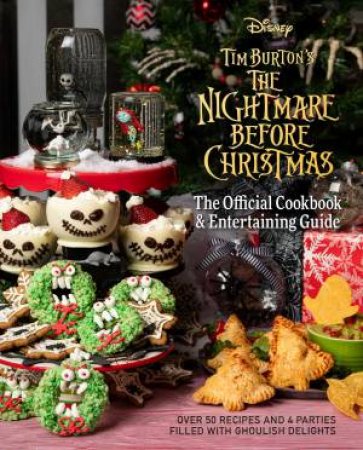 The Nightmare Before Christmas: The Official Cookbook & Entertaining Guide by Kim Laidlaw, Jody Revenson and Caroline Hall