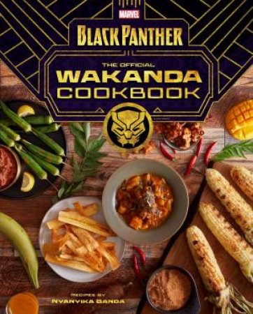 Marvel's Black Panther:The Official Wakanda Cookbook by Nyanyika Banda & Jesse J. Holland