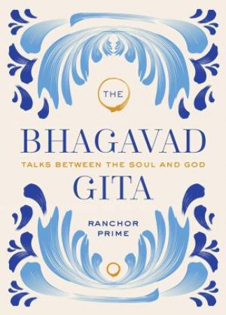 The Bhagavad Gita by Ranchor Prime