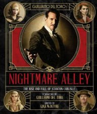 Guillermo Del Toros Nightmare Alley The Rise And Fall Of Stanton Carlisle