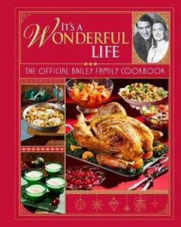It's A Wonderful Life: The Official Bailey Family Cookbook by Various