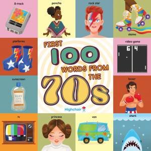 First 100 Words From the 70s by Sara Miller & Heather Burns