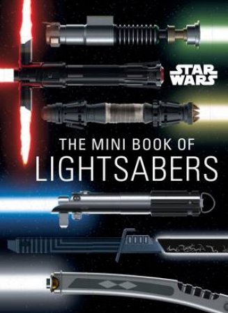 Star Wars: The Mini Book Of Lightsabers by Various