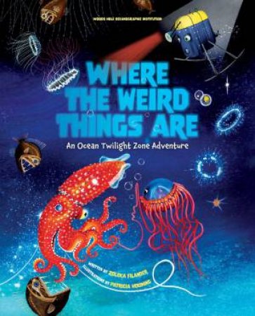 Where the Weird Things Are by Woods Hole Oceanographic Institution & Patricia Hooning & Zoleka Filander