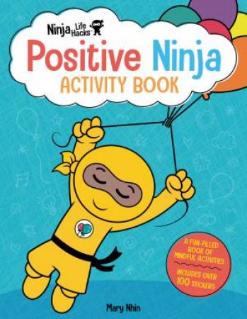 Ninja Life Hacks: Positive Ninja Activity Book by Mary Nhin