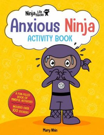 Ninja Life Hacks: Anxious Ninja Activity Book by Mary Nhin
