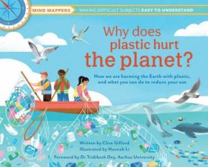 Why Does Plastic Hurt the Planet? by Clive Gifford & Hannah Li