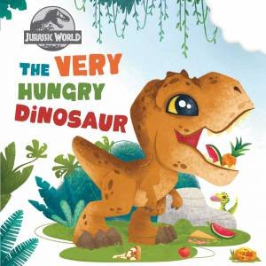 Jurassic World: The Very Hungry Dinosaur by Various