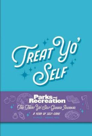 Parks And Recreation: The Treat Yo' Self Guided Journal by Insight Editions