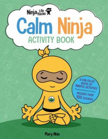 Ninja Life Hacks: Calm Ninja Activity Book by Mary Nhin