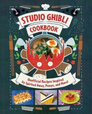 Studio Ghibli Cookbook by Minh-Tri Vo & Lisa Molle-Troyer