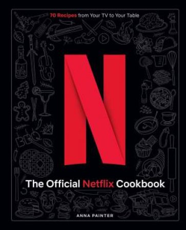 The Official Netflix Cookbook by Insight Editions