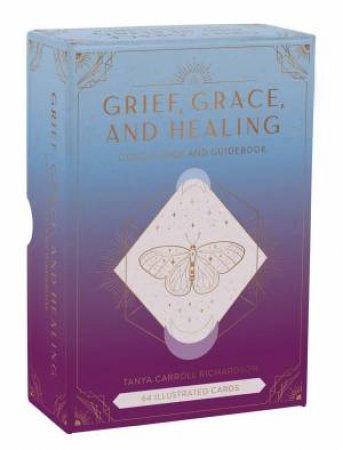 Grief, Grace, and Healing by Tanya Carroll Richardson