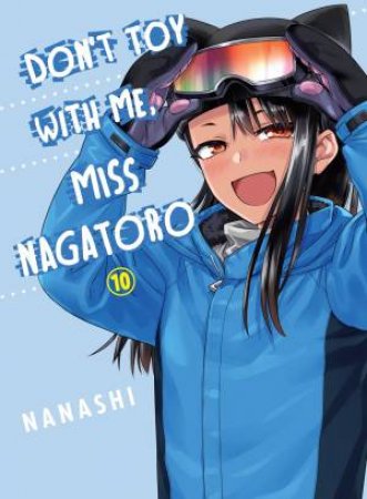 Don't Toy With Me, Miss Nagatoro, Volume 10 by Nanashi