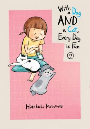 With A Dog AND A Cat, Every Day Is Fun 7 by Hidekichi Matsumoto