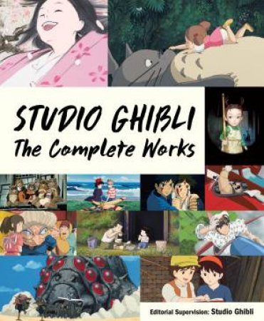 Studio Ghibli The Complete Works by Studio Ghibli