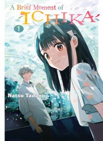 A Brief Moment of Ichika 01 by Natsu Tadano