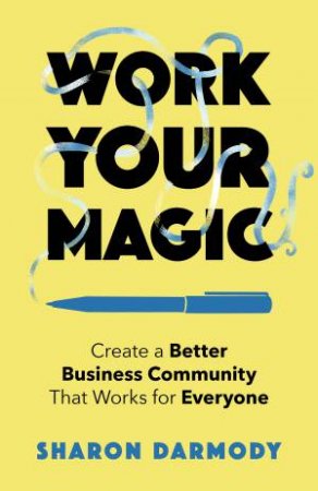 Work Your Magic by Sharon Darmody
