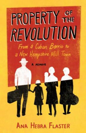 Property of the Revolution by Ana Hebra Flaster