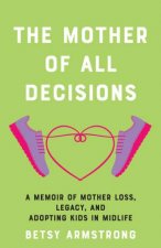 The Mother of All Decisions