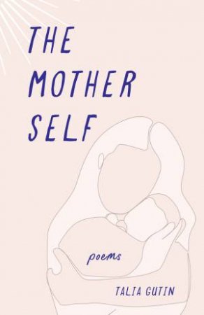 The Mother Self by Talia Gutin