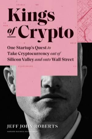 Kings Of Crypto by Jeff John Roberts