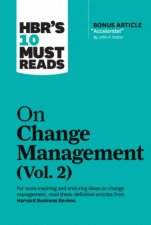 HBRs 10 Must Reads On Change Management Vol 2