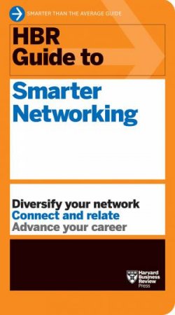 HBR Guide To Smarter Networking (HBR Guide Series) by Various