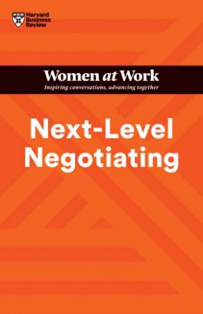 Next-Level Negotiating (HBR Women at Work Series) by Harvard Business Review & Amy Gallo & Deborah M. Kolb & Suzanne de Janasz & Deepa Purushothaman