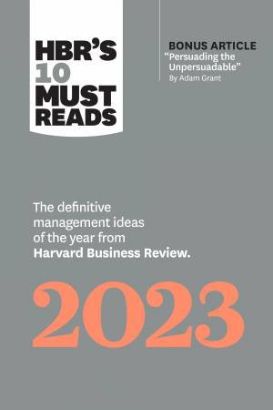 HBR's 10 Must Reads 2023 by Harvard Business Review & Adam M. Grant & Francesca Gino & Fred Reichheld & Linda A. Hill