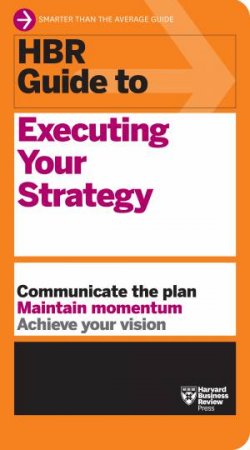 HBR Guide to Executing Your Strategy by Harvard Business Review