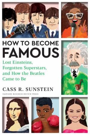 How to Become Famous by Cass R. Sunstein