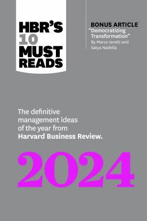 HBR's 10 Must Reads 2024 by Harvard Business Review & Marco Iansiti & Satya Nadella & Lynda Gratton & Ella F. Washington