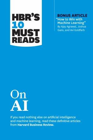 HBR's 10 Must Reads on AI by Harvard Business Review & Thomas H. Davenport & Marco Iansiti & Tsedal Neeley & Ajay Agrawal