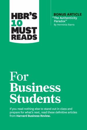 HBR's 10 Must Reads for Business Students by Harvard Business Review & Herminia Ibarra & Marcus Buckingham & Laura Morgan Roberts & Chris Anderson
