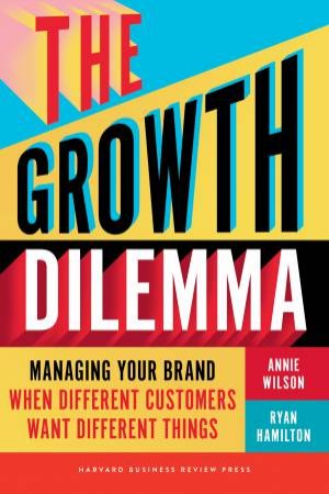 The Growth Dilemma by Annie Wilson & Ryan Hamilton