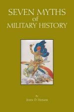 Seven Myths Of Military History