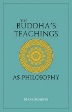 The Buddhas Teachings As Philosophy