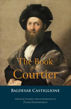The Book of the Courtier by Baldesar Castiglione & Peter Hainsworth
