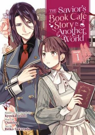 The Savior's Book Cafe Story In Another World Vol. 1 by Kyouka Izumi and Oumiya