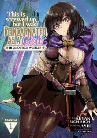 This Is Screwed Up, But I Was Reincarnated As A GIRL In Another World! Vol. 1 by Ashi