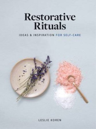 Restorative Rituals by Leslie Koren