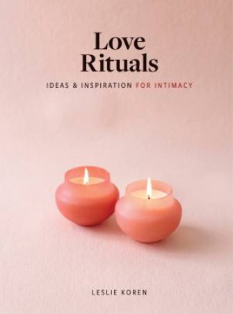 Love Rituals by Leslie Koren