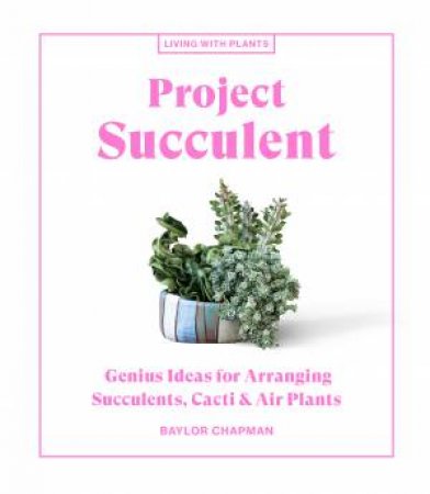 Project Succulent by Baylor Chapman