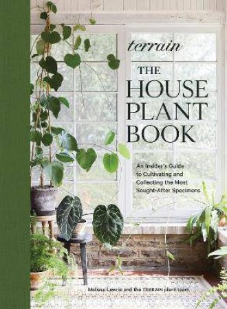 Terrain: The Houseplant Book by Melissa Lowrie