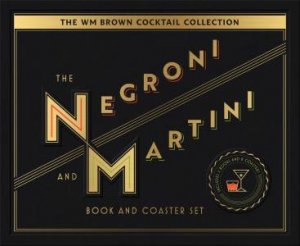 The WM Brown Cocktail Collection: The Negroni And The Martini by Matt Hranek