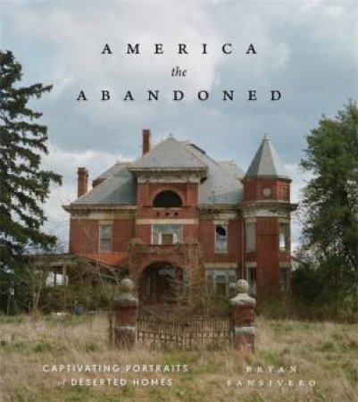 America the Abandoned by Bryan Sansivero