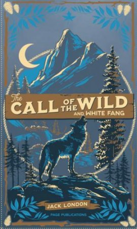 PAGE Classics: The Call Of The Wild And White Fang by Jack London