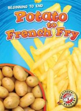 Beginning To End Potato To French Fry